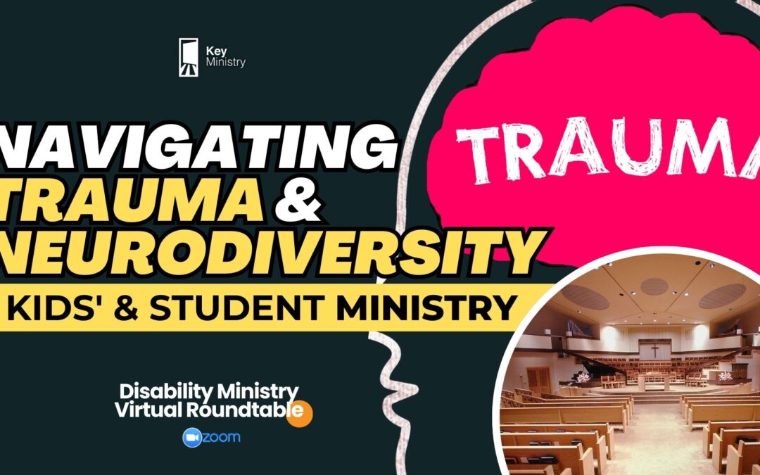 Navigating Trauma and Neurodiversity in Kids’ & Student Ministry